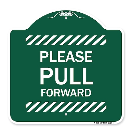 Signmission Designer Series Sign-Please Pull Forward, Green & White Aluminum Sign, 18" x 18", GW-1818-23284 A-DES-GW-1818-23284